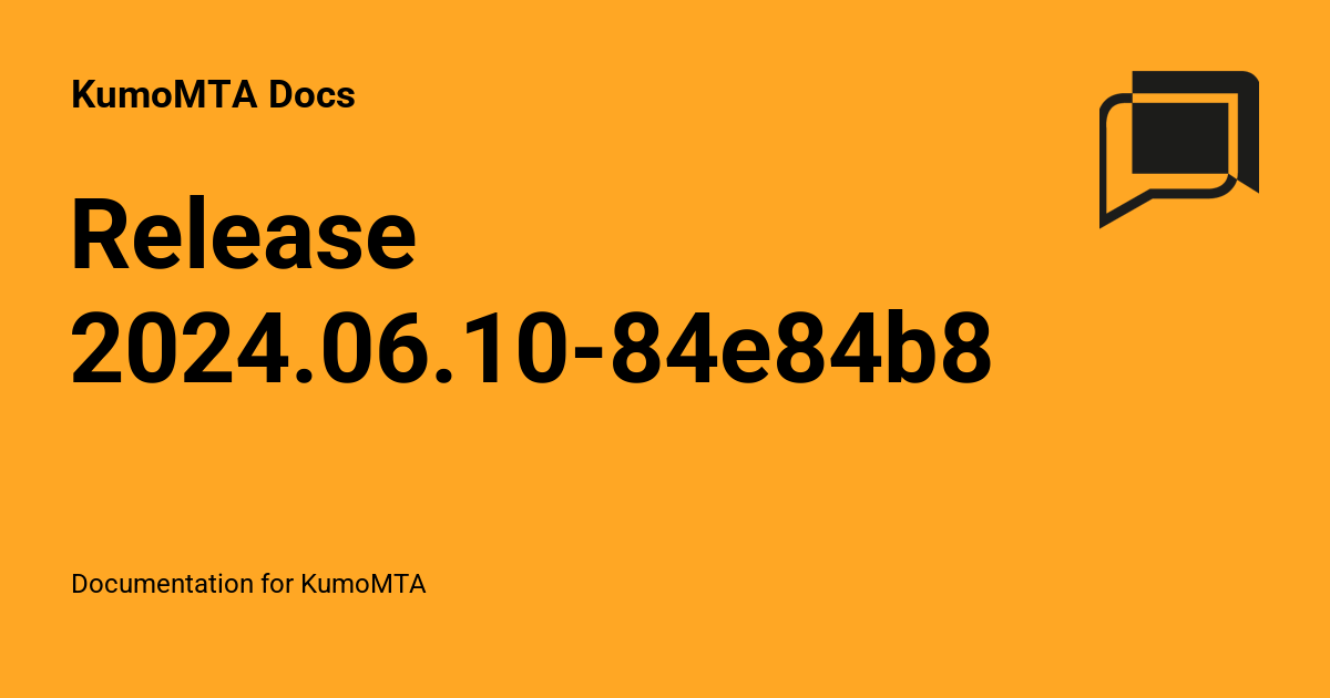 Release 2024.06.10-84e84b89 - KumoMTA Docs