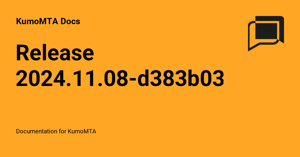 Release 2024.11.08-d383b033 - KumoMTA Docs