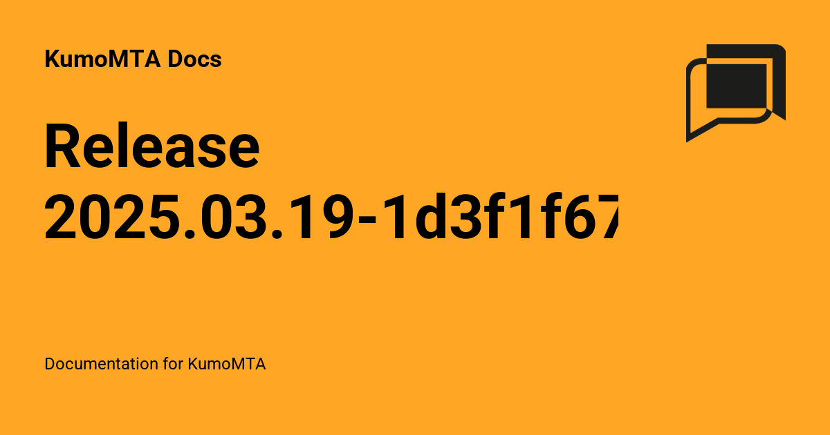 Release 2025.03.19-1d3f1f67 - KumoMTA Docs