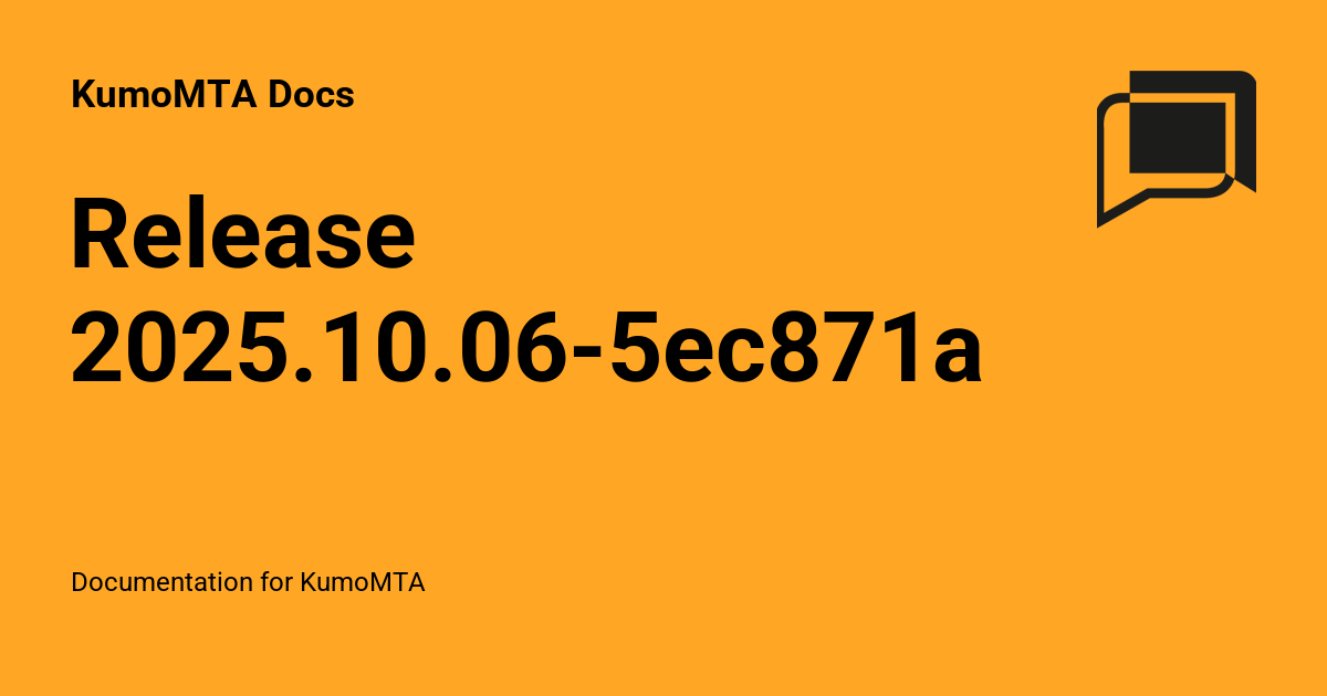 Release 2025.10.06-5ec871ab - KumoMTA Docs