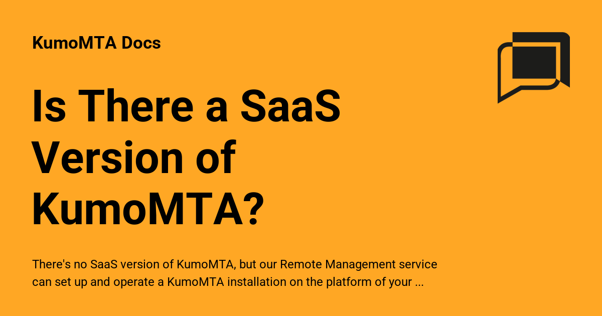 Is There a SaaS Version of KumoMTA? - KumoMTA Docs