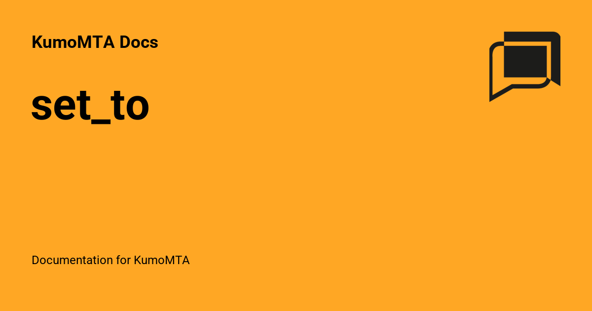 set_to - KumoMTA Docs