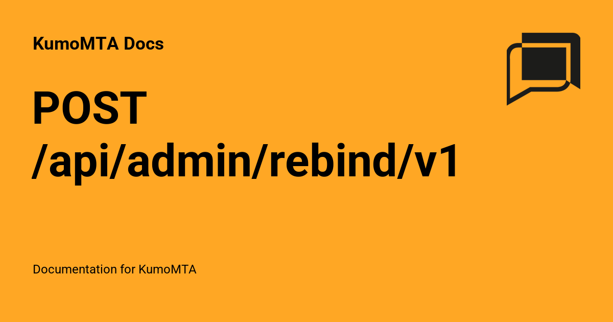 POST /api/admin/rebind/v1 - KumoMTA Docs