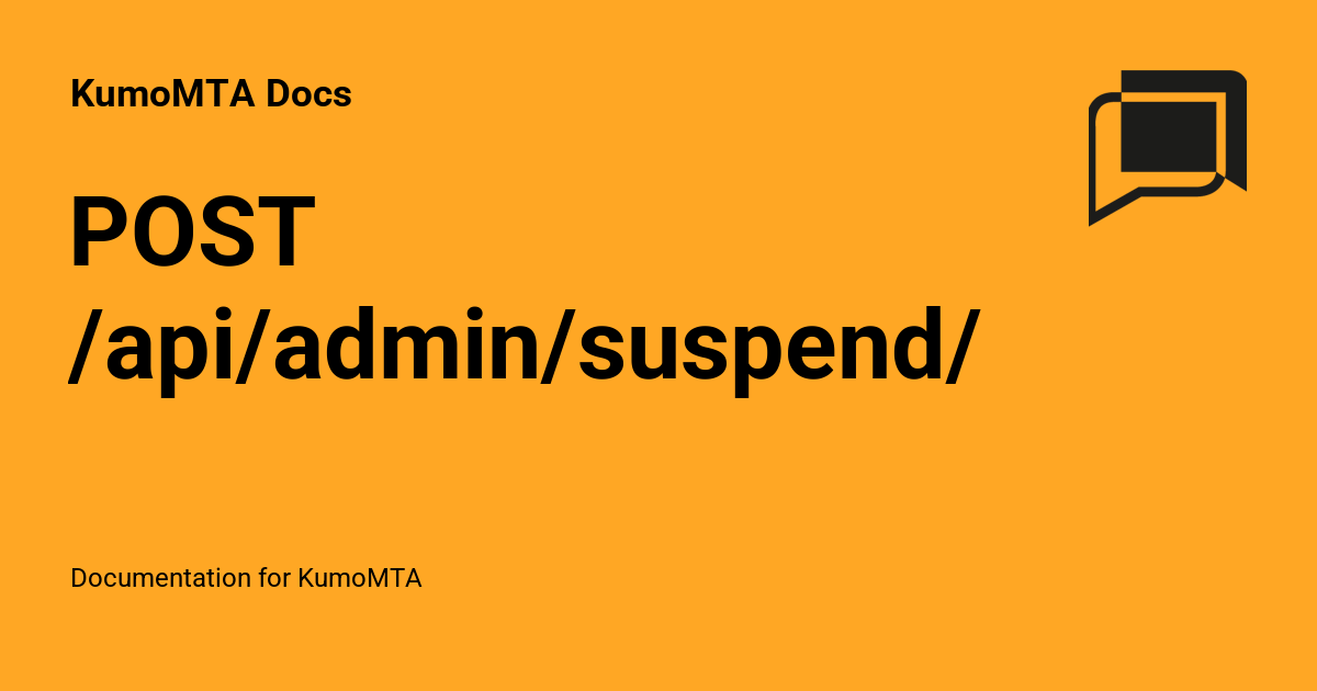 POST /api/admin/suspend/v1 - KumoMTA Docs