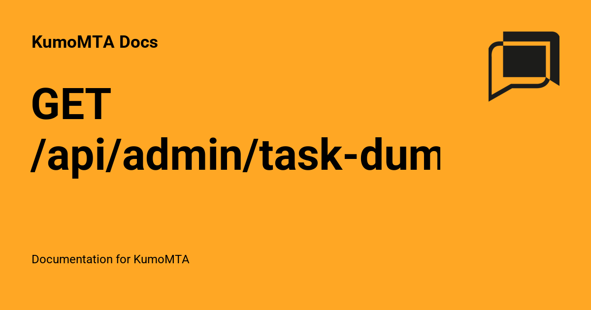 GET /api/admin/task-dump - KumoMTA Docs