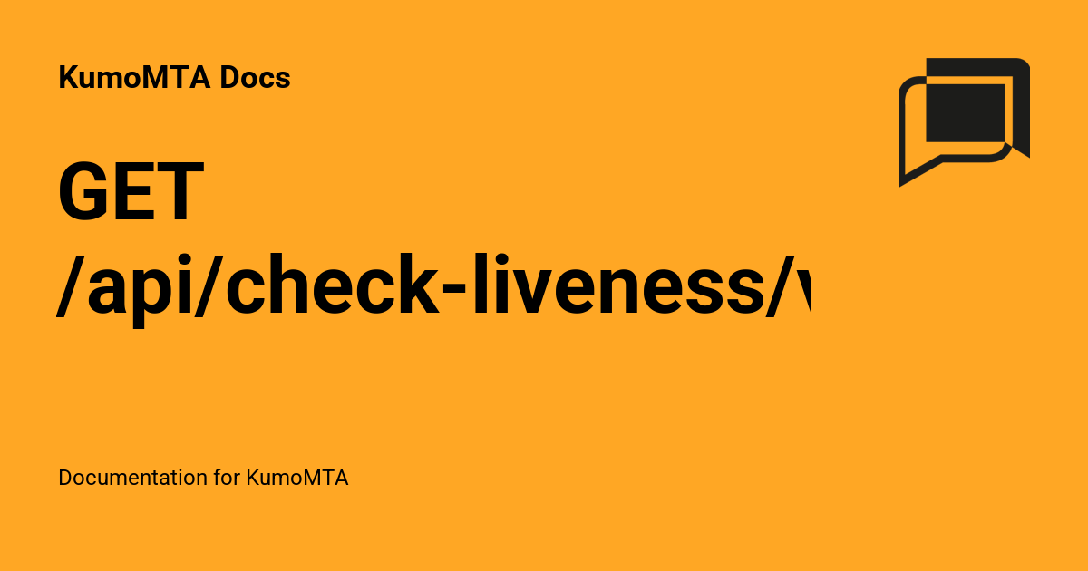 GET /api/check-liveness/v1 - KumoMTA Docs