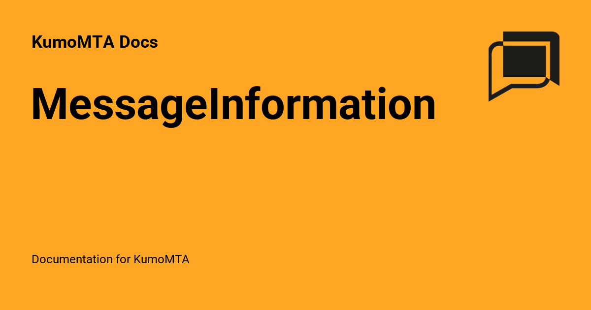 MessageInformation - KumoMTA Docs