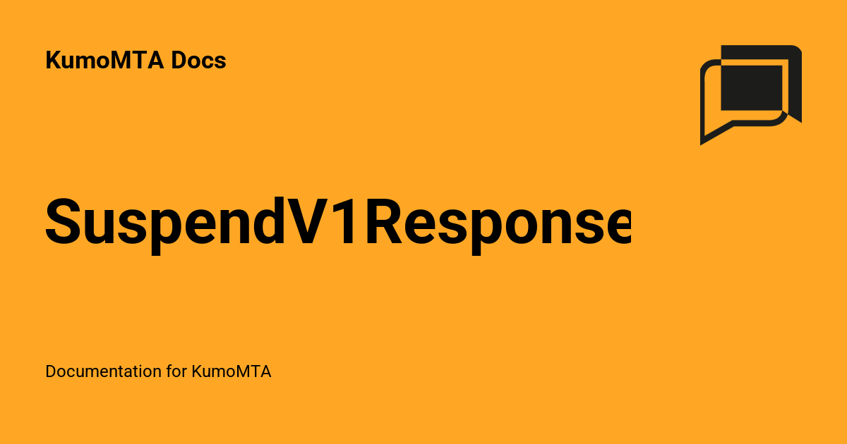 SuspendV1Response - KumoMTA Docs