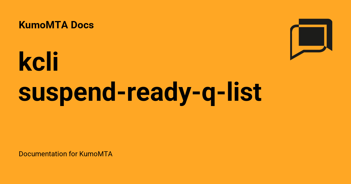 kcli suspend-ready-q-list - KumoMTA Docs