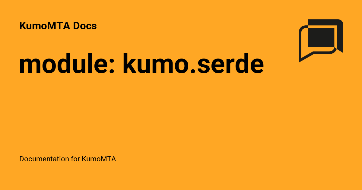 module: kumo.serde - KumoMTA Docs