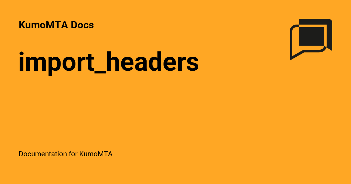 import_headers - KumoMTA Docs