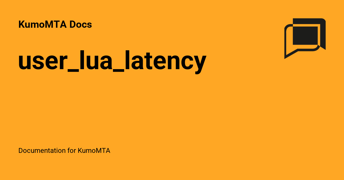 user_lua_latency - KumoMTA Docs